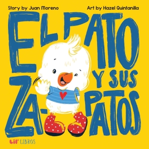 Moreno, Juan. El Pato Y Sus Zapatos (Bilingual: English/Spanish). Lil' Libros, 2023.