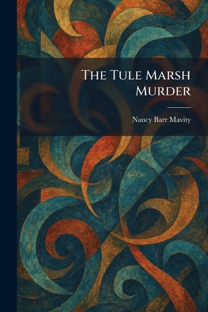 Mavity, Nancy Barr. The Tule Marsh Murder. Creative Media Partners, LLC, 2026.