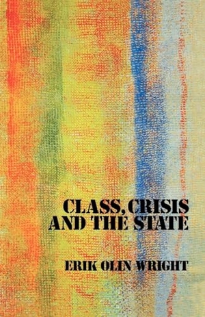 Wright, Erik Olin. Class, Crisis and the State. Verso, 1985.
