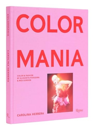 Enninful, Edward / Wes Gordon. Carolina Herrera - ColormaniaColor and Fashion. Rizzoli International Publications, 2023.