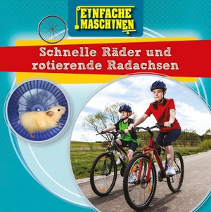 Dickmann, Nancy. Schnelle Räder und rotierende Radachsen - Einfache Maschinen. Ars Scribendi Verlag, 2019.