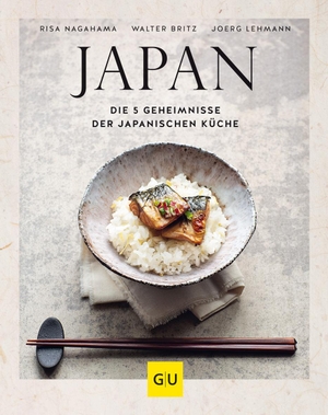 Britz, Walter / Risa Nagahama. Japan - Die 5 Geheimnisse der japanischen Küche. Graefe und Unzer Verlag, 2023.