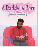 A Daddy Is Born