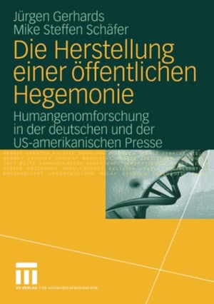 Schäfer, Mike S. / Jürgen Gerhards. Die Herstellung einer öffentlichen Hegemonie - Humangenomforschung in der deutschen und der US-amerikanischen Presse. VS Verlag für Sozialwissenschaften, 2006.
