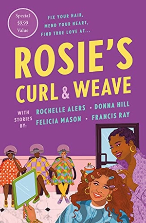 Alers, Rochelle / Hill, Donna et al. Rosie's Curl and Weave. St. Martin's Publishing Group, 2021.