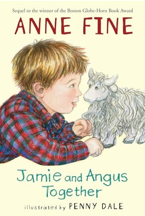 Fine, Anne. Jamie and Angus Together. Candlewick Press (MA), 2007.