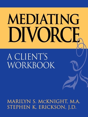 Mcknight / Erickson Sk. Mediating Divorce - A Client's Workbook. John Wiley & Sons, 1998.
