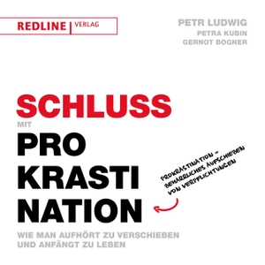 Ludwig, Petr / Kubin, Petra et al. Schluss mit Prokrastination - Wie man aufhört zu verschieben und anfängt zu leben. Redline, 2017.