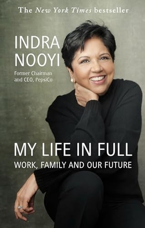 Nooyi, Indra. My Life in Full - Work, Family and Our Future. Little, Brown Book Group, 2024.