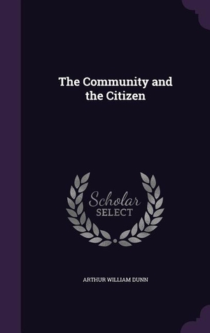 Dunn, Arthur William. The Community and the Citizen. Touchladybirdlucky Studios, 2016.
