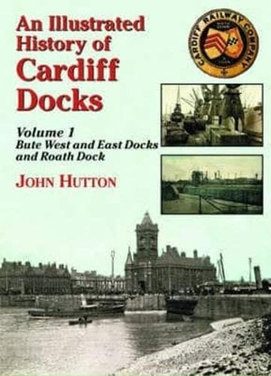 Hutton, John. An Illustrated History of Cardiff Docks Volume 1. Mortons Media Group, 2015.
