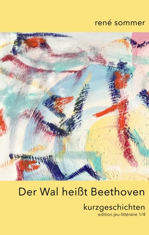 Sommer, René. Der Wal heisst Beethoven - Kurzgeschichten. Books on Demand, 2019.