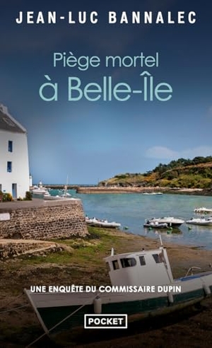 Bannalec, Jean-Luc. Piège mortel à Belle-Ile - Une enquête du commissaire Dupin - Roman. Pocket, 2024.