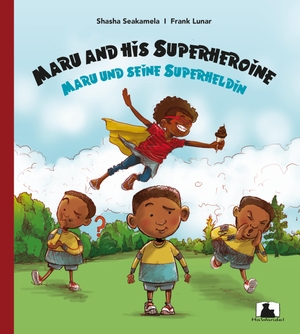 Seakamela, Shasha. Maru and his Superheroine / Maru und seine Superheldin - Zweisprachiges Bilderbuch (EN/DE). HaWandel, 2022.