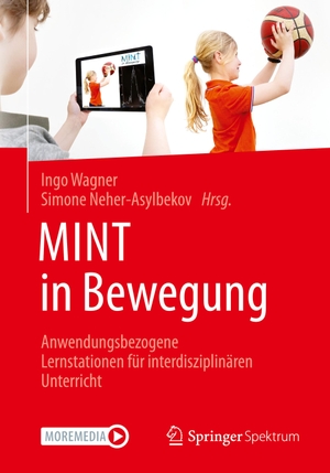 Wagner, Ingo / Simone Neher-Asylbekov (Hrsg.). MINT in Bewegung - Anwendungsbezogene Lernstationen für interdisziplinären Unterricht. Springer-Verlag GmbH, 2023.