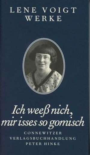 Voigt, Lene. Ich weeß nich, mir isses so gomisch - Lene Voigt Werke 2. Alle säk'schen Balladen und Glassigger. Connewitzer Vlgsbhdlg, 2023.