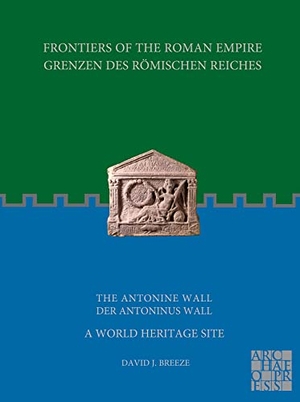 Breeze, David J.. Frontiers of the Roman Empire: The Antonine Wall - A World Heritage Site - Grenzen des Romischen Reiches: Der Antoninus Wall. Archaeopress, 2022.