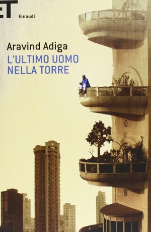 Adiga, Aravind. L' ultimo uomo nella torre. Einaudi, 2013.