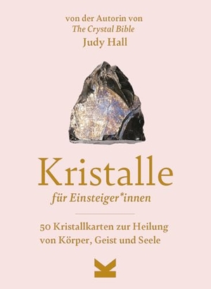 Hall, Judy. Kristalle für Einsteiger*innen - 50 Kristallkarten zur Heilung von Körper, Geist und Seele. Laurence King Verlag GmbH, 2025.
