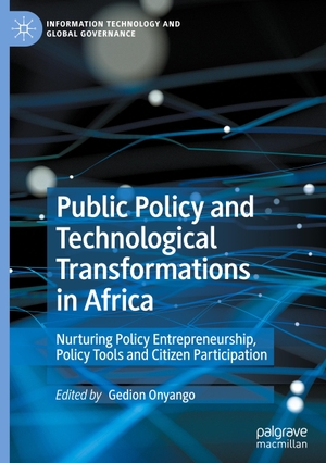 Onyango, Gedion (Hrsg.). Public Policy and Technological Transformations in Africa - Nurturing Policy Entrepreneurship, Policy Tools and Citizen Participation. Springer International Publishing, 2023.