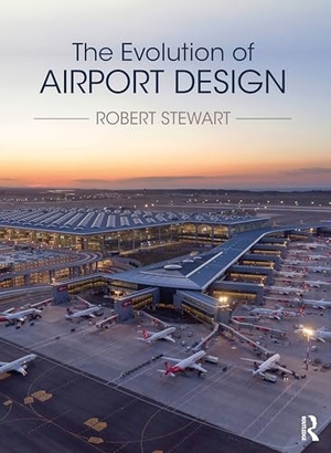 Stewart, Robert. The Evolution of Airport Design. Taylor & Francis, 2024.