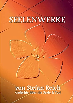 Reich, Stefan. Seelenwerke - Gedichte über die Seele & Tod. Books on Demand, 2021.