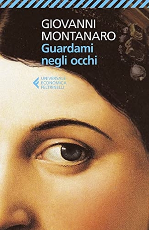 Montanaro, Giovanni. Guardami negli occhi. Feltrinelli, 2022.