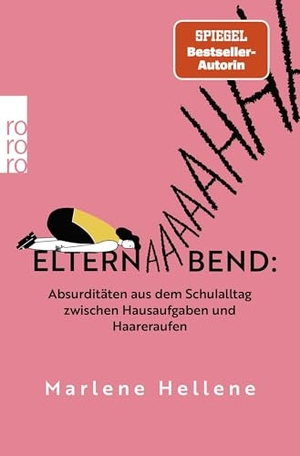 Hellene, Marlene. Elternabend: Absurditäten aus dem Schulalltag zwischen Hausaufgaben und Haare raufen. Rowohlt Taschenbuch, 2026.