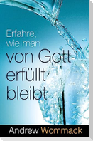 Erfahre, wie man von Gott erfüllt bleibt