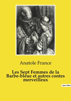 France, Anatole. Les Sept Femmes de la Barbe-bleue et autres contes merveilleux. Culturea, 2024.