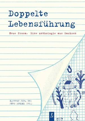 Geißler, Heike / Gerstenberg, Franziska et al. Doppelte Lebensführung - Neue Prosa. Eine Anthologie aus Sachsen. Poetenladen Literaturverl, 2019.