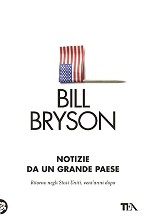 Bryson, Bill. Notizie da un grande paese. TEA, 2022.