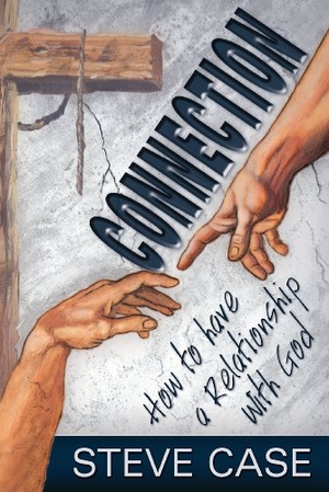 Case, Steve. Connection - How to Have a Relationship with God. Amazon Digital Services LLC - Kdp, 2009.