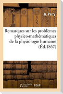 Remarques Sur Les Problèmes Physico-Mathématiques de la Physiologie Humaine