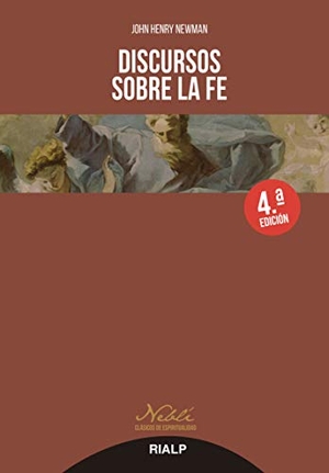 Newman, John Henry. Discursos Sobre La Fe. Ediciones Rialp, 2021.
