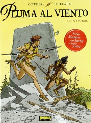 Cothias / Juillard. Pluma al viento, El integral. Norma Editorial, S.A., 2005.