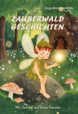 Hendriks, Sinje Maria. Zauberwald Geschichten. Verlagshaus Schlosser, 2026.