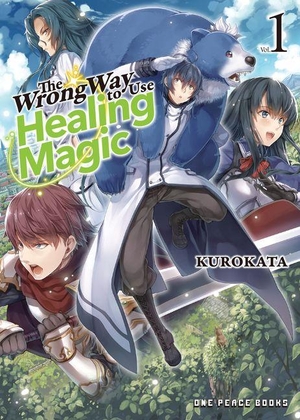 Kugayama, Reki / Kurokata. The Wrong Way to Use Healing Magic Volume 1 - Light Novel. One Peace Books, 2022.