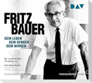 Fritz Bauer. Sein Leben, sein Denken, sein Wirken