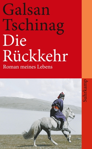 Tschinag, Galsan. Die Rückkehr - Roman meines Lebens. Suhrkamp Verlag AG, 2009.