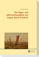 Die Tages- und Jahreszeitenzyklen von Caspar David Friedrich