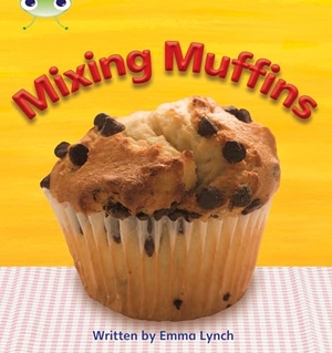 Lynch, Emma. Bug Club Phonics - Phase 3 Unit 8: Mixing Muffins. Pearson Education Limited, 2010.
