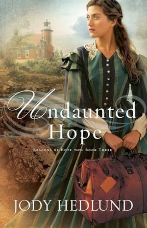 Hedlund, Jody. Undaunted Hope. Baker Publishing Group, 2016.