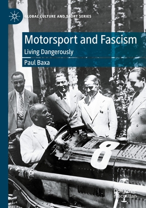 Baxa, Paul. Motorsport and Fascism - Living Dangerously. Springer International Publishing, 2023.