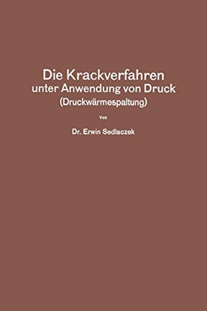 Sedlaczek, Erwin. Die Krackverfahren unter Anwendung von Druck (Druckwärmespaltung). Springer Berlin Heidelberg, 1929.