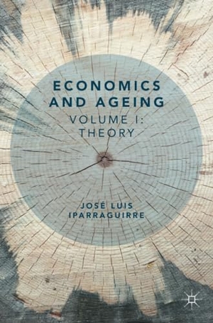 Iparraguirre, José Luis. Economics and Ageing - Volume I: Theory. Springer International Publishing, 2018.