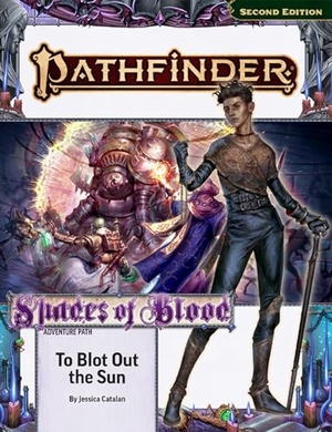 Catalan, Jessica. Pathfinder Adventure Path: To Blot Out the Sun. Paizo, Inc., 2025.