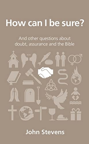 Stevens, John. How Can I Be Sure? - And Other Questions about Doubt, Assurance and the Bible. Good Book Co, 2014.