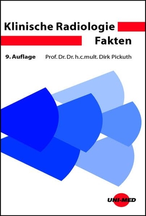 Pickuth, Dirk. Klinische Radiologie Fakten. Uni-Med Verlag AG, 2025.