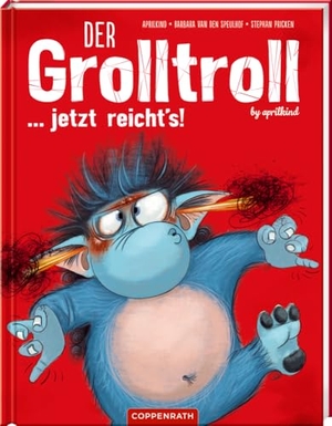 Aprilkind / Barbara van den Speulhof. Der Grolltroll ... jetzt reicht's! (Bd. 6). Coppenrath, 2024.